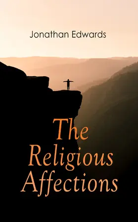 Edwards |  The Religious Affections (Annotated) | eBook | Sack Fachmedien