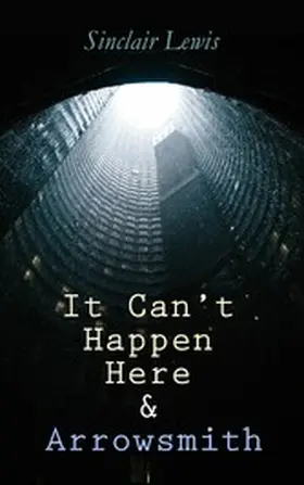 Lewis |  It Can't Happen Here & Arrowsmith (Annotated) | eBook | Sack Fachmedien