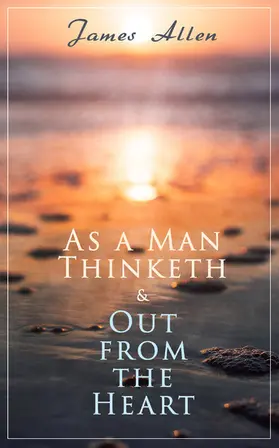 Allen |  As a Man Thinketh & Out from the Heart (Annotated) | eBook | Sack Fachmedien