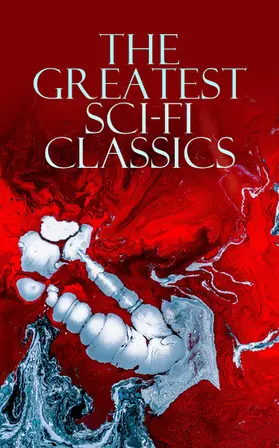 Verne / Bellamy / Wells |  The Greatest Sci-Fi Classics | eBook | Sack Fachmedien