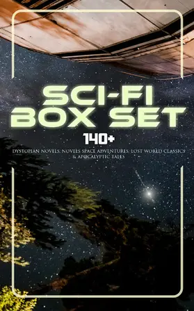 Wells / Macdonald / Merritt |  Sci-Fi Box Set: 140+ Dystopian Novels, Novels Space Adventures, Lost World Classics & Apocalyptic Tales | eBook | Sack Fachmedien