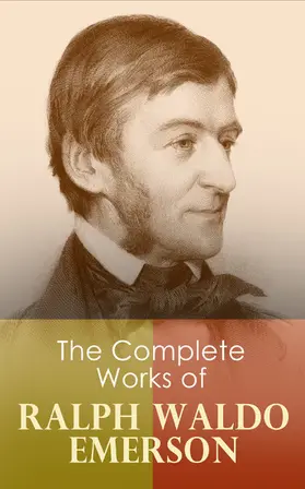 Emerson |  The Complete Works of Ralph Waldo Emerson (Annotated) | eBook | Sack Fachmedien
