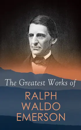 Emerson |  The Greatest Works of Ralph Waldo Emerson (Annotated) | eBook | Sack Fachmedien