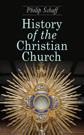 Schaff |  History of the Christian Church (Annotated) | eBook | Sack Fachmedien