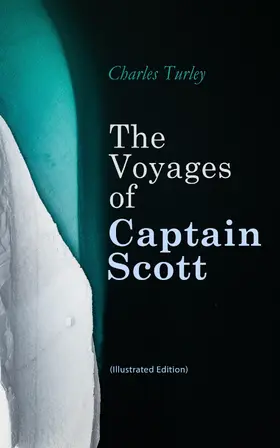 Turley |  The Voyages of Captain Scott (Illustrated Edition) | eBook | Sack Fachmedien