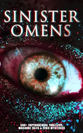 Lovecraft / Bierce / Wells |  SINISTER OMENS: 560+ Supernatural Thrillers, Macabre Tales & Eerie Mysteries | eBook | Sack Fachmedien