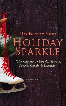 Twain / Kipling / Potter |  Rediscover Your Holiday Sparkle: 400+ Christmas Novels, Stories, Poems, Carols & Legends | eBook | Sack Fachmedien