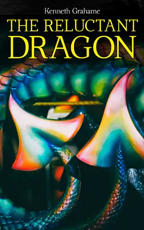 Grahame |  The Reluctant Dragon (Annotated) | eBook | Sack Fachmedien