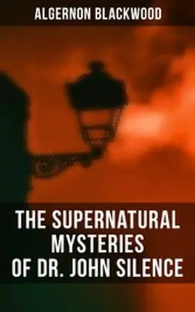 Blackwood |  The Supernatural Mysteries of Dr. John Silence | eBook | Sack Fachmedien