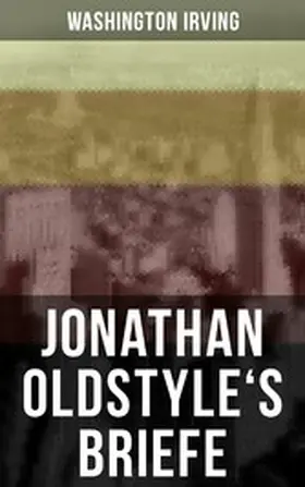 Irving |  Jonathan Oldstyle's Briefe | eBook | Sack Fachmedien