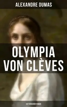 Dumas |  Olympia von Clèves: Historischer Roman | eBook | Sack Fachmedien