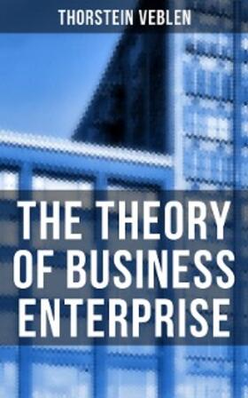 Veblen |  The Theory of Business Enterprise | eBook | Sack Fachmedien