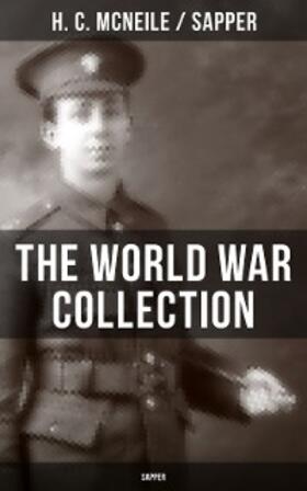 Mcneile |  THE WORLD WAR COLLECTION OF H. C. MCNEILE (SAPPER) | eBook | Sack Fachmedien