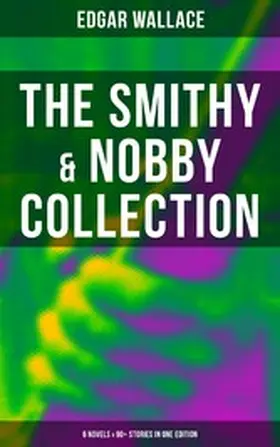 Wallace |  The Smithy & Nobby Collection: 6 Novels & 90+ Stories in One Edition | eBook | Sack Fachmedien