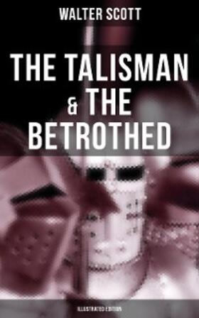 Scott |  The Talisman & The Betrothed (Illustrated Edition) | eBook | Sack Fachmedien