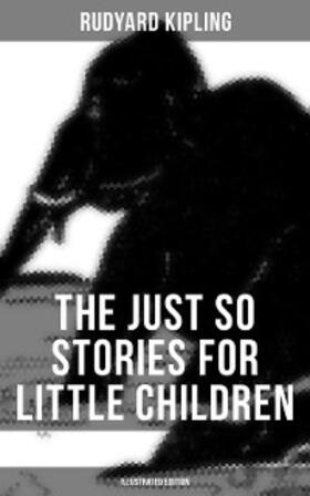 Kipling |  The Just So Stories for Little Children (Illustrated Edition) | eBook | Sack Fachmedien