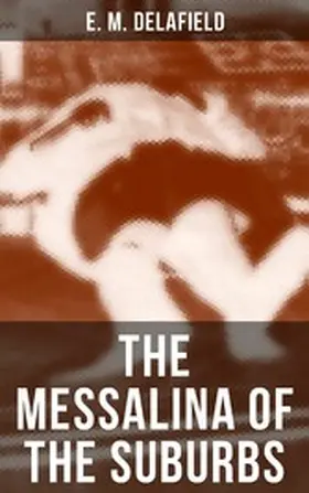 Delafield |  THE MESSALINA OF THE SUBURBS | eBook | Sack Fachmedien