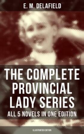 Delafield | The Complete Provincial Lady Series - All 5 Novels in One Edition (Illustrated Edition) | E-Book | sack.de