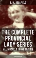 Delafield |  The Complete Provincial Lady Series - All 5 Novels in One Edition (Illustrated Edition) | eBook | Sack Fachmedien
