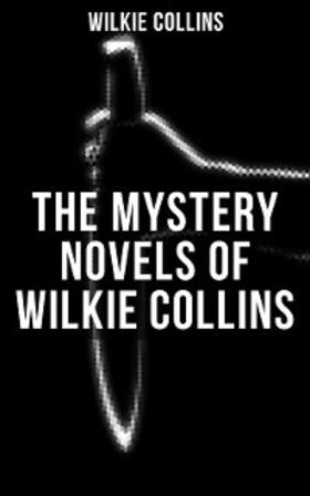 Collins |  THE MYSTERY NOVELS OF WILKIE COLLINS | eBook | Sack Fachmedien
