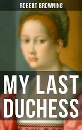 Browning |  MY LAST DUCHESS | eBook | Sack Fachmedien