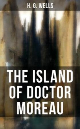 Wells |  THE ISLAND OF DOCTOR MOREAU | eBook | Sack Fachmedien