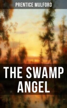 Mulford |  THE SWAMP ANGEL | eBook | Sack Fachmedien