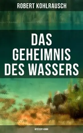 Kohlrausch |  Das Geheimnis des Wassers (Mystery-Krimi) | eBook | Sack Fachmedien