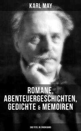 May |  Karl May: Romane, Abenteuergeschichten, Gedichte & Memoiren (300 Titel in einem Band) | eBook | Sack Fachmedien