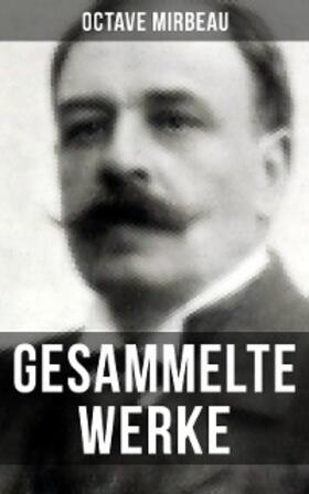 Mirbeau |  Octave Mirbeau: Gesammelte Werke | eBook | Sack Fachmedien