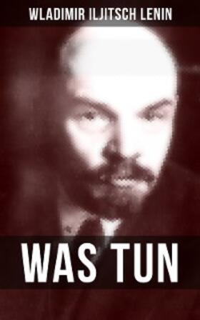 Lenin |  WAS TUN? | eBook | Sack Fachmedien