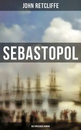 Retcliffe |  Sebastopol (Historischer Roman) | eBook | Sack Fachmedien
