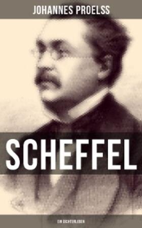 Proelß |  Scheffel - Ein Dichterleben | eBook | Sack Fachmedien