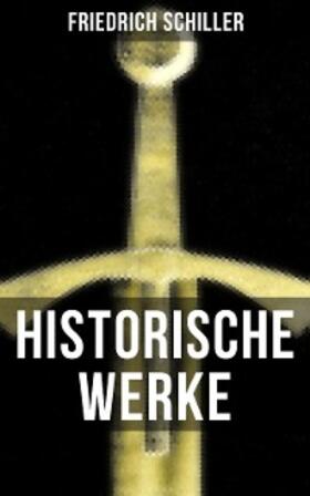 Schiller |  Historische Werke von Friedrich Schiller | eBook | Sack Fachmedien