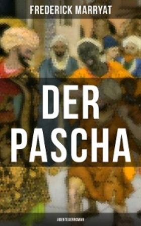 Marryat |  Der Pascha (Abenteuerroman) | eBook | Sack Fachmedien