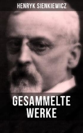 Sienkiewicz / Ettlinger |  Gesammelte Werke von Henryk Sienkiewicz | eBook | Sack Fachmedien