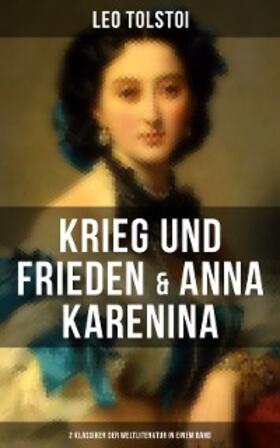 Tolstoi |  Krieg und Frieden & Anna Karenina (2 Klassiker der Weltliteratur in einem Band) | eBook | Sack Fachmedien