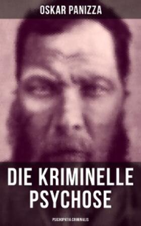 Panizza |  Die kriminelle Psychose - Psichopatia criminalis | eBook | Sack Fachmedien