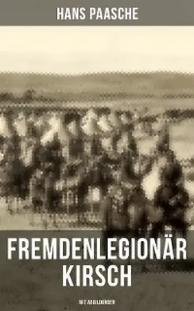 Paasche |  Fremdenlegionär Kirsch (Mit Abbildungen) | eBook | Sack Fachmedien