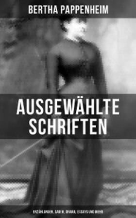 Pappenheim |  Ausgewählte Schriften von Bertha Pappenheim: Erzählungen, Sagen, Drama, Essays und mehr | eBook | Sack Fachmedien