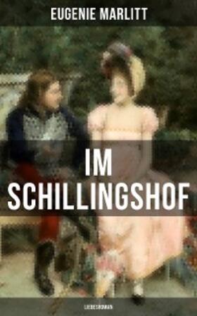 Marlitt |  Im Schillingshof: Liebesroman | eBook | Sack Fachmedien