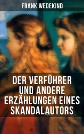 Wedekind |  Der Verführer und andere Erzählungen eines Skandalautors | eBook | Sack Fachmedien