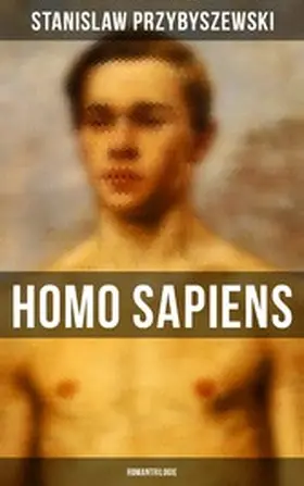Przybyszewski |  HOMO SAPIENS (Romantrilogie) | eBook | Sack Fachmedien