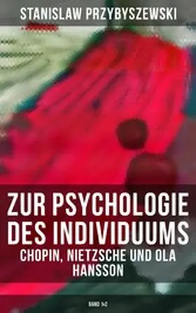 Przybyszewski |  Zur Psychologie des Individuums: Chopin, Nietzsche und Ola Hansson (Band 1&2) | eBook | Sack Fachmedien