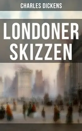 Dickens |  Londoner Skizzen | eBook | Sack Fachmedien