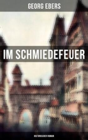 Ebers |  Im Schmiedefeuer: Historischer Roman | eBook | Sack Fachmedien