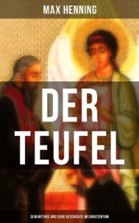 Henning |  Der Teufel: Sein Mythos und seine Geschichte im Christentum | eBook | Sack Fachmedien