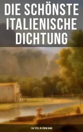 Machiavelli / Motense / Fortini |  Die schönste italienische Dichtung (134 Titel in einem Band) | eBook | Sack Fachmedien