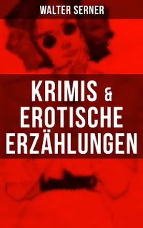 Serner |  Krimis & Erotische Erzählungen | eBook | Sack Fachmedien