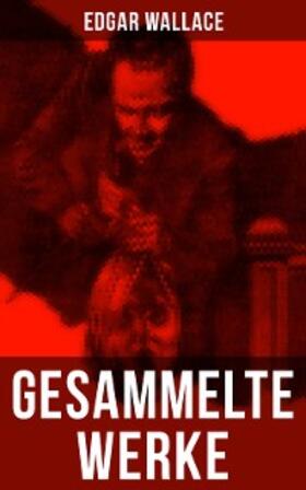 Wallace |  Gesammelte Werke von Edgar Wallace | eBook | Sack Fachmedien